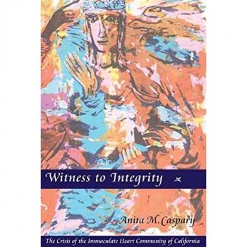 Witness to Integrity: The Crisis of the Immaculate Heart Community of California by Anita M. Caspary - Liturgical Press Edition