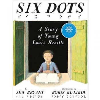 Six Dots: A Story of Young Louis Braille
