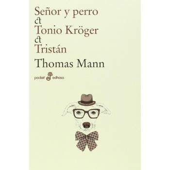 Señor y perro. Tonio Kröger. Tristán