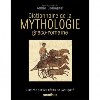 Dictionnaire de la mythologie gréco-romaine : Illustrée par les récits de l'Antiquité