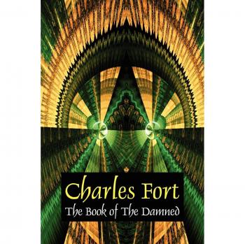 The Damned Book: Unexplained Phenomena and Anomalies by Charles Fort