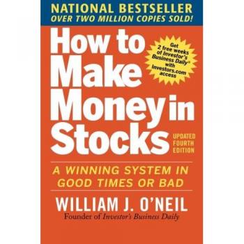 How to Make Money in Stocks: A Winning System In Good Times And Bad, Fourth Edition