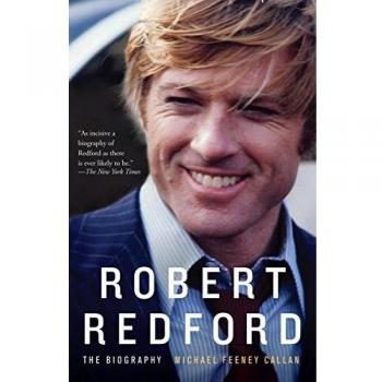 Robert Redford: The Biography - Insightful Life Story of the Iconic Actor and Filmmaker