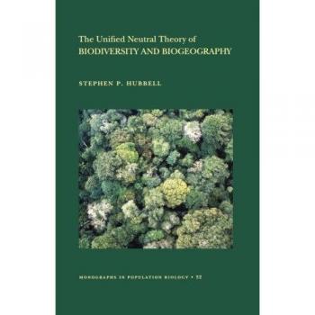 Unified Neutral Theory of Biodiversity and Biogeography (MPB-32) - Monograph in Population Biology