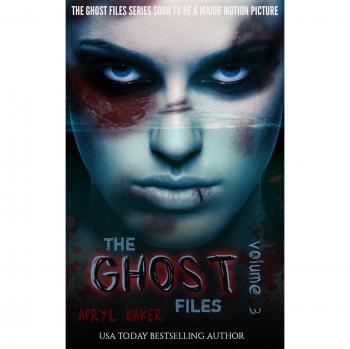 The Ghost Files 3: Paranormal Mystery Novel by Apryl Baker