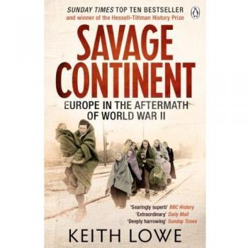 Continente Salvaje: Europa en las Consecuencias de la Segunda Guerra Mundial - Libro de Keith Lowe