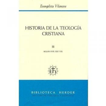 Historia de la teología cristiana: III Siglos XVIII, XIX y XX