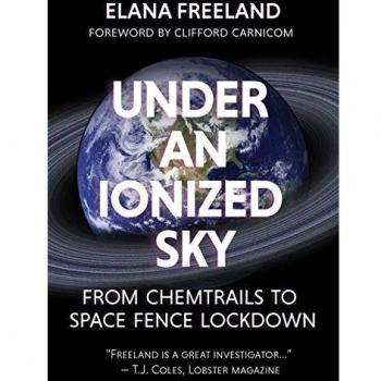 Under an Ionized Sky From Chemtrails to Space Fence Lockdown