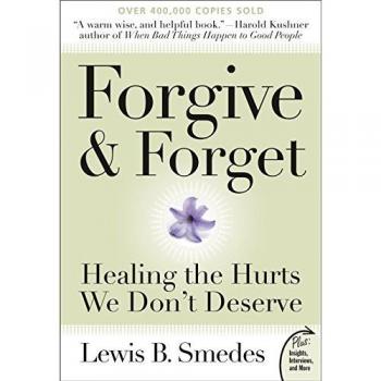 Forgive and Forget: Healing the Hurts We Don't Deserve