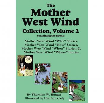 The Mother West Wind Collection, Volume 2: Classic Children's Nature Stories by Thornton W. Burgess