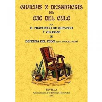 Gracias Y Desgracias Del Ojo Del Culo. Defensa Del Pedo
