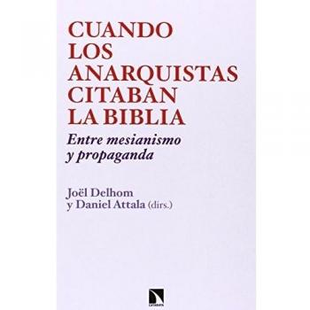 Cuando Los Anarquistas Citaban La Biblia: Entre mesianismo y propaganda