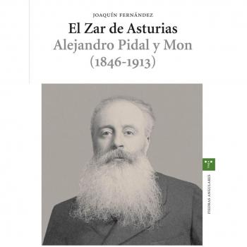El Zar de Asturias. Alejandro Pidal y Mon