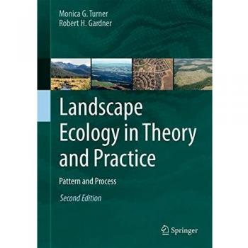 Robert H. Gardner's Landscape Ecology: Theory and Practical Applications