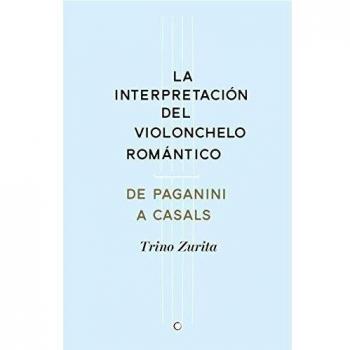 La interpretación del violonchelo romántico: De Paganini a Casals