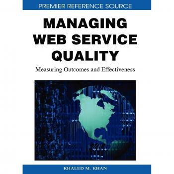 Managing Web Service Quality: Measuring Outcomes and Effectiveness - Hardcover Edition