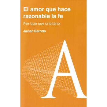 Amor Que hace razonable la Fe: Por qué soy cristiano: 102