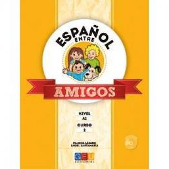 Español entre amigos - Curso 2 - Nivel A1 - Santamaría Barnola, Ángel / Lázaro Pérez, Paloma