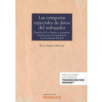 Las categorías especiales de datos del trabajador: Estudio de los límites y garantías legales para su tratamiento en la relación laboral