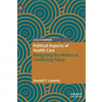 Political Aspects of Health Care: Navigating Conflicting Policies (Hardcover)