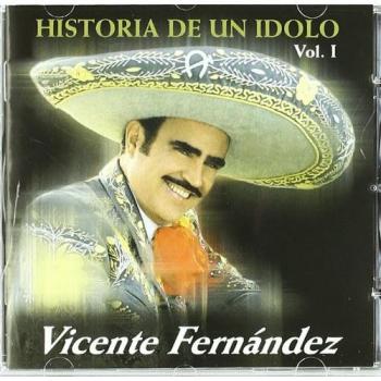 La Historia De Un Idolo - Vicente Fernandez