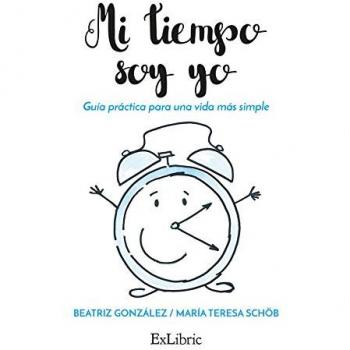 Mi tiempo soy yo. Guía práctica para una vida más simple: Autoayuda y desarrollo personal