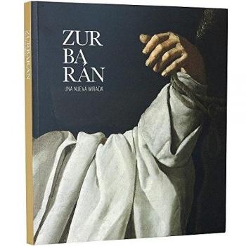 Zurbarán. Una Nueva Mirada