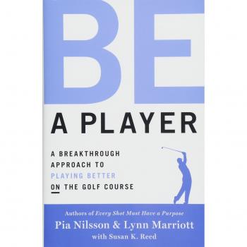 Be a Player: A Breakthrough Approach to Playing Better ON the Golf Course