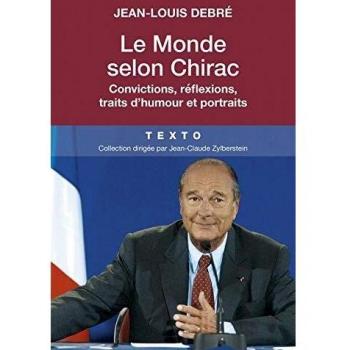 Le monde selon chirac - convictions reflexions traits d'humour et portraits