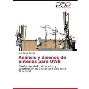 Análisis y diseños de antenas para UWB: Diseño, escalado, simulación y construcción de una antena para Ultra Wideband