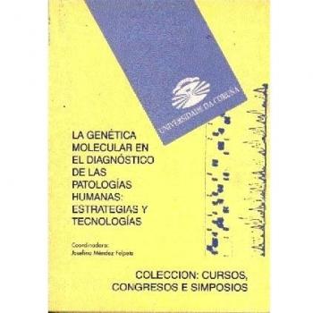 La Genética Molecular En el Diagnóstico de las Patologías Hunamas: Estrategias y Tecnologías