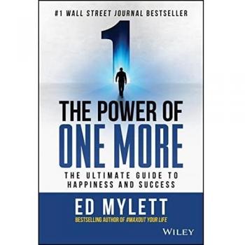 The Power of One More: The Ultimate Guide to Happiness and Success