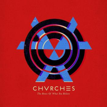 The Bones of What You Believe - CHVRCHES