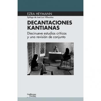 Decantaciones kantianas: Diecinueve estudios críticos y una visión de conjunto