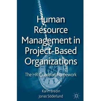 Human Resource Management in Project-Based Organizations: The HR Quadriad Framework