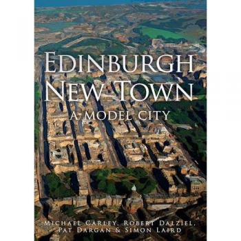 Edinburgh New Town: A Model City
