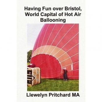 Having Fun over Bristol, World Capital of Hot Air Ballooning: Quants d'aquests llocs d'interes turistic es pot identificar ?: Volume 15