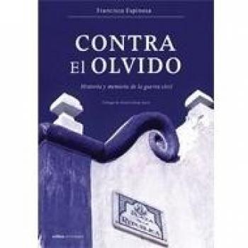 Contra el olvido: Historia y memoria de la guerra civil