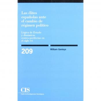 Las élites españolas ante el cambio de régimen político: Lógica de Estado y dinámicas centro-periferias en el siglo XX: 209