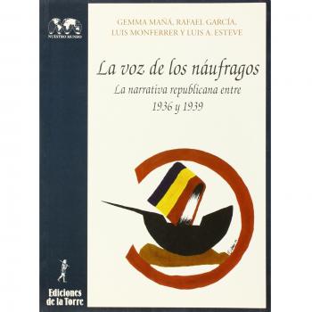 Voz de los náufragos: la narrativa republicana entre 1936 y 1939, La: 15
