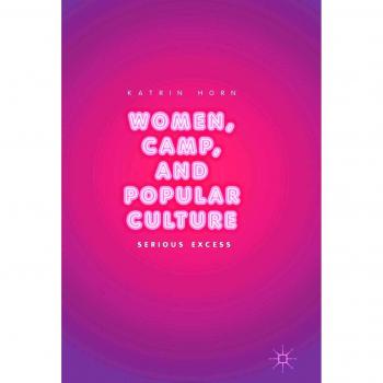 Women, Camp, and Popular Culture: Serious Excess