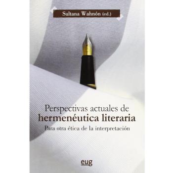 Perspectivas actuales de hermenéutica literaria: Para otra ética de la interpretación