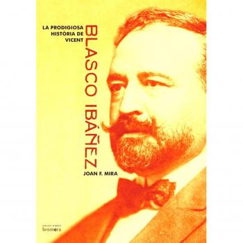 La prodigiosa història de Blasco Ibáñez