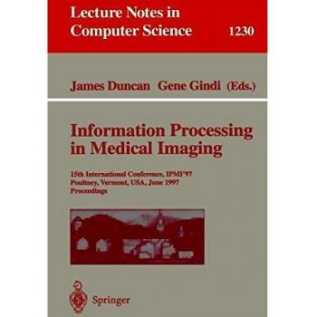 Information Processing in Medical Imaging: 15th International Conference, IPMI'97, Poultney, Vermont, USA, June 9-13, 1997, Proceedings: 1230