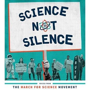 Science Not Silence: Voices from the March for Science Movement