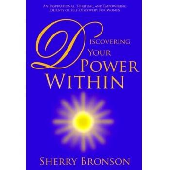 Empowering Self-Discovery Guide for Women: Discovering Your Power Within by Sherry Bronson