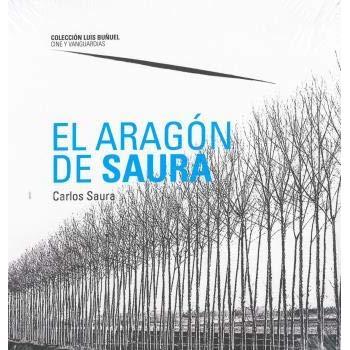 Aragón de Saura, El - ALEGRE, LUIS/ SÁNCHEZ VIDAL, AGUSTÍN/ SAURA, CARLOS
