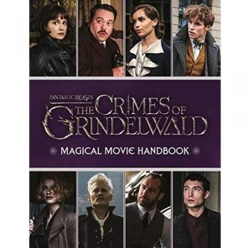 The Crimes Of Grindelwald. Magical Movie Handbook