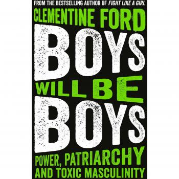 Boys Will Be Boys: Power, Patriarchy and Toxic Masculinity