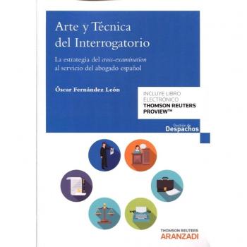 Arte y técnica del interrogatorio: La estrategia del cross-examination al servicio del abogado español